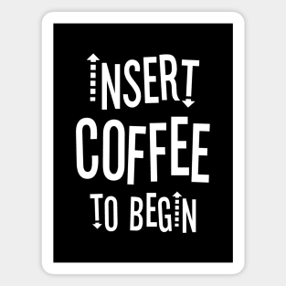 Insert Coffee to Begin Magnet